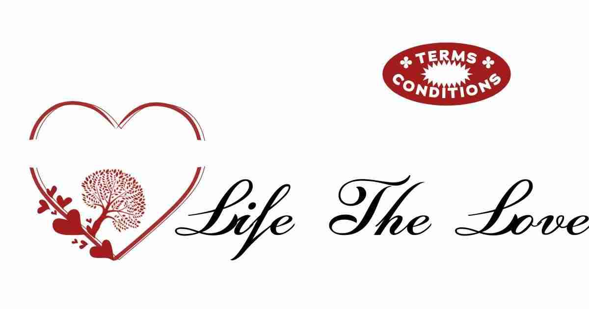 Terms Of Use📄 Life The Love | Blog 2025